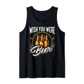 Souhaitez que vous soyez la bière la plus amusante du design Débardeur