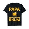 Drôle Humour Alcool Rhum Fan de lApéro Papa Au Rhum T-Shirt