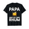 Drôle Humour Alcool Rhum Fan de lApéro Papa Au Rhum T-Shirt