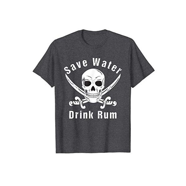 Save Water Drink Rum, Cadeau danniversaire T-Shirt