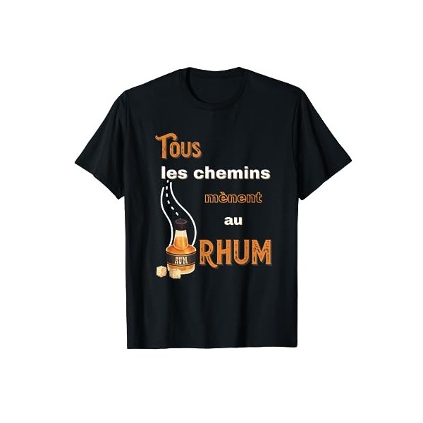Rhum Humour Apero Alcool Mojito Les Chemins Mènent Au Rhum T-Shirt