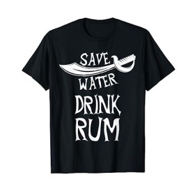 Buveur de rhum cadeau Save Water Drink Rum Pirates T-Shirt