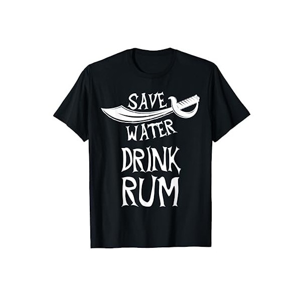 Buveur de rhum cadeau Save Water Drink Rum Pirates T-Shirt
