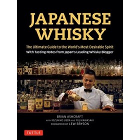 Japanese Whisky : The Ultimate Guide to the Worlds Most Desirable Spirit